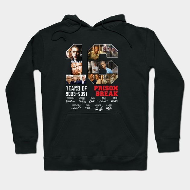 16 Years Of 2005 2021 Prison Break Signature Prison Break Movie Hoodie TeePublic